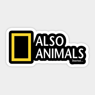 ALSO ANIMALS! - Disnerland Parody Sticker